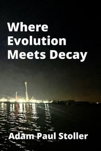 Where Evolution Meets Decay - Adam Paul Stoller