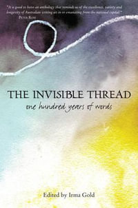 Invisible Thread : One Hundred Years of Words - Irma Gold