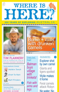 Where Is Here? 350 Years Of Exploring Australia - Tim Flannery