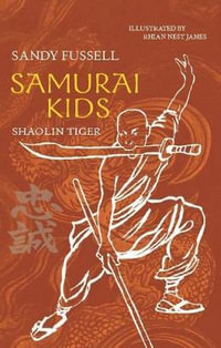 Samurai Kids : Shaolin Tiger : Samurai Kids Series : Book 3 - Sandy Fussell