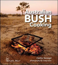 Australian Bush Cooking, 3rd Edition : Recipes for a Gourmet Outback Experience - Cathy Savage