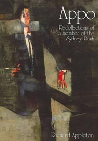 Appo : Recollections of a Member of the Sydney Push - Richard Appleton