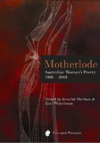 Motherlode : Australian Women's Poetry 1986-2008 - Jennifer Harrison