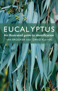 Eucalyptus : An Illustrated Guide to Identification - Ian Brooker