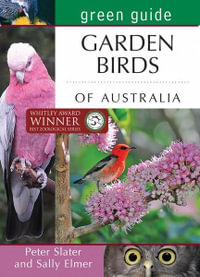 Garden Birds of Australia : Green Guide : Green Guide - Peter Slater