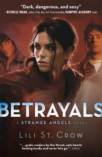 Betrayals : Strange Angels Series : Book 2 - Lili St. Crow