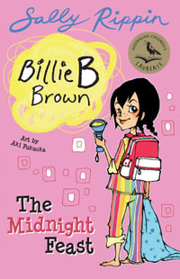 The Midnight Feast : Billie B Brown Series : Book 3 - Sally Rippin