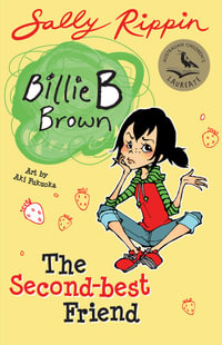 The Second-best Friend : Billie B Brown Series : Book 4 - Sally Rippin