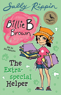 The Extra Special Helper : Billie B Brown Series : Book 5 - Sally Rippin