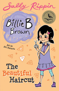 The Beautiful Haircut : Billie B Brown Series : Book 6 - Sally Rippin