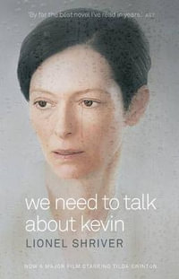 We Need to Talk About Kevin : Movie Tie-In Edition - Lionel Shriver