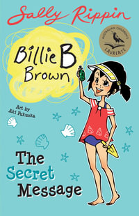 The Secret Message : Billie B Brown Series : Book 8 - Sally Rippin