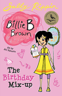 The Birthday Mix-Up : Billie B Brown Series : Book 10 - Sally Rippin