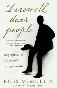 Farewell, Dear People : Biographies of Australia's Lost Generation - Ross McMullin