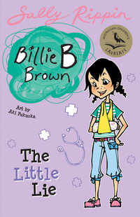 The Little Lie : Billie B Brown Series : Book 11 - Sally Rippin