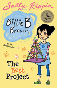 The Best Project : Billie B Brown Series : Book 12 - Sally Rippin