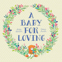 A Baby For Loving - Libby Hathorn