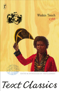 1788 : Text Classics - Watkin Tench