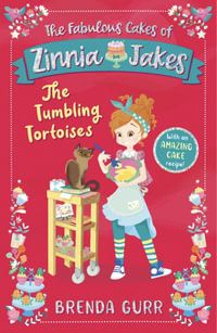 The Fabulous Cakes of Zinnia Jakes : The Tumbling Tortoises - Brenda Gurr