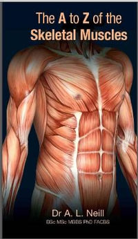 The A to Z of Skeletal Muscles : A to Z Anatomy - Amanda Neill