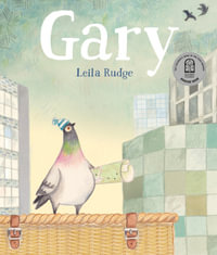 Gary : 2017 Children's Book Council of Australia Book of the Year : Early Childhood Honours - Leila Rudge