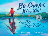 Be Careful, Xiao Xin! - Alice Pung