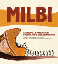 Milbi : Aboriginal stories from Queensland's Endeavour River - Tulo Gordon