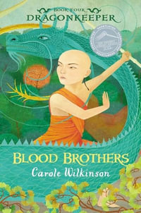 Blood Brothers : Dragonkeeper Series : Book 4 - Carole Wilkinson