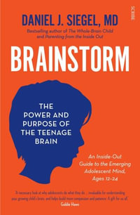 Brainstorm : The Power and Purpose of the Teenage Brain - Daniel J., MD Siegel