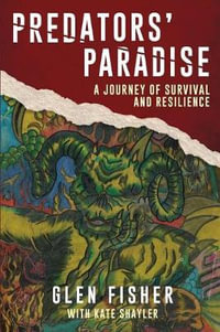 Predators' Paradise : A Journey of Survival and Resilience - Glen Fisher