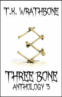 Three Bone : Anthology 3 - T.K. Wrathbone