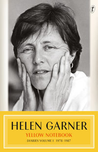Yellow Notebook : Diaries 1978-1987 - Helen Garner