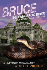Bruce, the Kangaroo Rider in the Ayerstone-Opal Expedition : An Australian animal fantasy - Cfx Fitzgerald