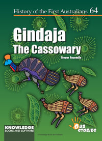 Gindaja - The Cassowary : History of the First Australians - Trevor Fourmile