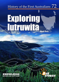 Exploring lutruwita : History of the First Australians - Jason King