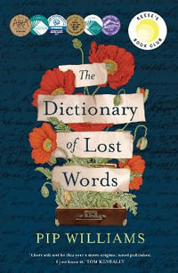 The Dictionary of Lost Words : A Reese Witherspoon Book Club Pick - Pip Williams