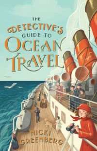 The Detective's Guide to Ocean Travel : CBCA's Shortlist Younger Reader's Book 2022 - Nicki Greenberg