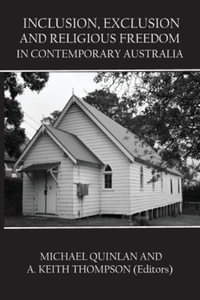 Inclusion, Exclusion And Religious Freedom In Contemporary Australia - Michael  &  Thompson, A. Keith Quinlan