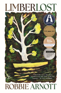 Limberlost : The Age Fiction Book of the Year 2023 | Voss Literary Award Winner - Robbie Arnott