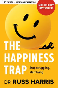 The Happiness Trap : Stop struggling, start living - Dr Russ Harris