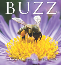 Buzz : A book of happiness for bee lovers - Adam Langstroth