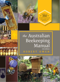 The Australian Beekeeping Manual : 3rd Edition - Robert Owen