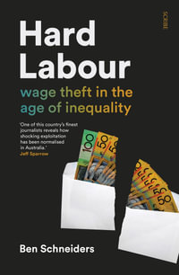 Hard Labour : wage theft in the age of inequality - Ben Schneiders