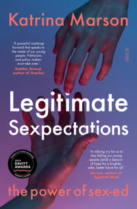 Legitimate Sexpectations : The Power of Sex-Ed - Katrina Marson