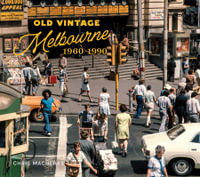 Old Vintage Melbourne, 1960-1990 - Chris Macheras