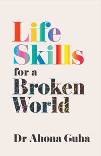 Life Skills for a Broken World - Ahona Guha