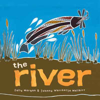 The River : CBCA's Notable Early Childhood Book 2022 - Sally Morgan