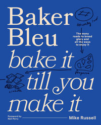 Baker Bleu : Bake it till you make it - Mike Russell