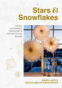 Stars & Snowflakes : Simple, sustainable papercrafts for the festive season - Jennie Lantz