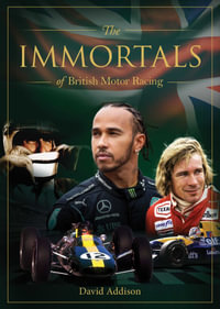 The Immortals of British Motor Racing - David Addison